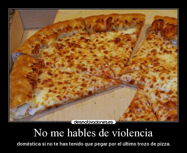 No me hables de violencia -