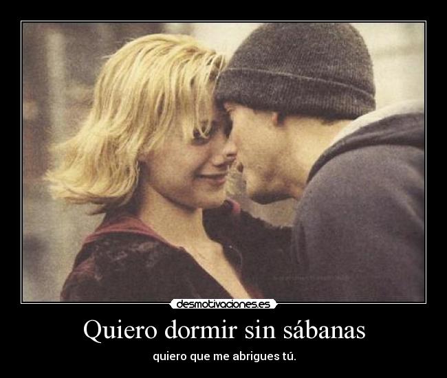 Quiero dormir sin sábanas -