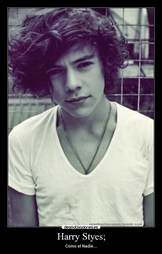 Harry Styes; - Como el Nadie....