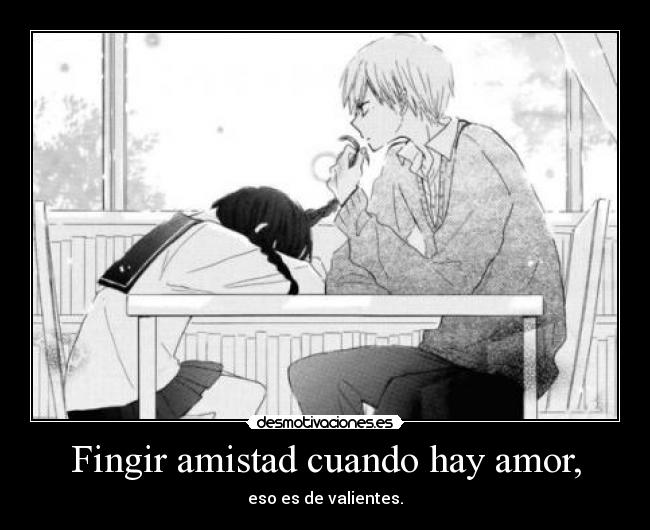 Fingir amistad cuando hay amor, - 