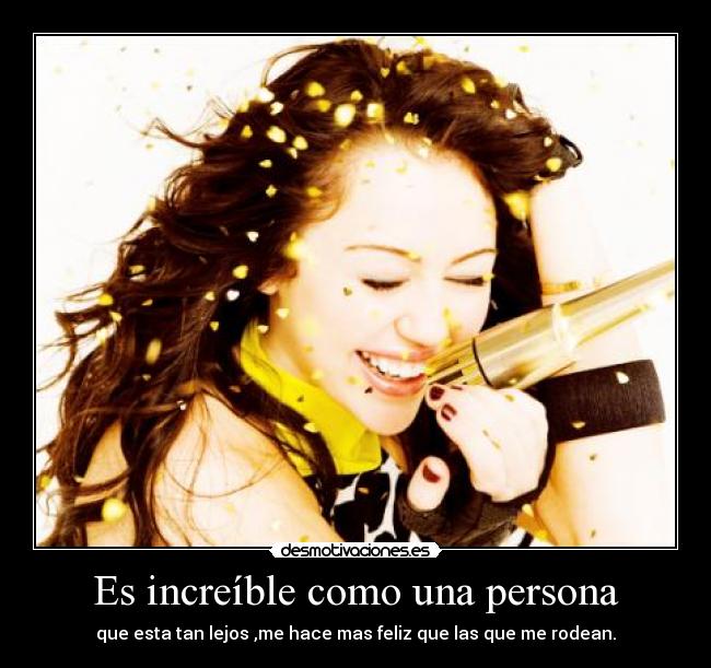 Es increíble como una persona -