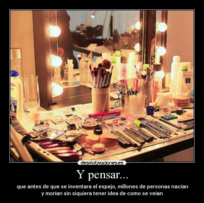 Y pensar... - 