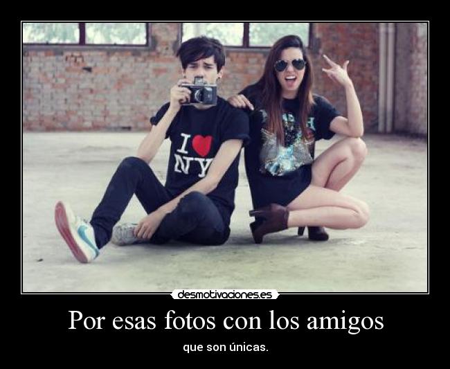 Por esas fotos con los amigos -