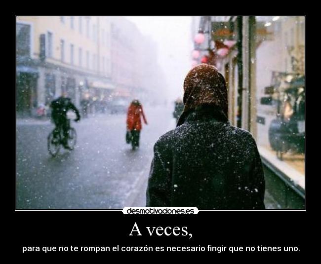 A veces, -