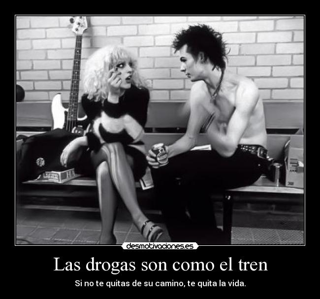 Las drogas son como el tren -