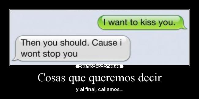 Cosas que queremos decir - y al final, callamos...