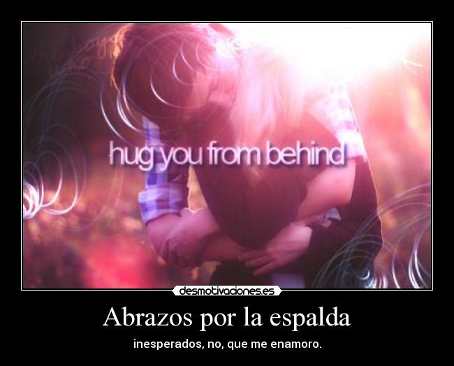Abrazos por la espalda -