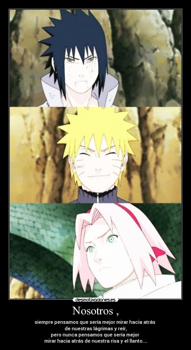 Nosotros , - siempre pensamos que sería mejor mirar hacia atrás
de nuestras lágrimas y reír,
pero nunca pensamos que sería mejor
mirar hacia atrás de nuestra risa y el llanto....