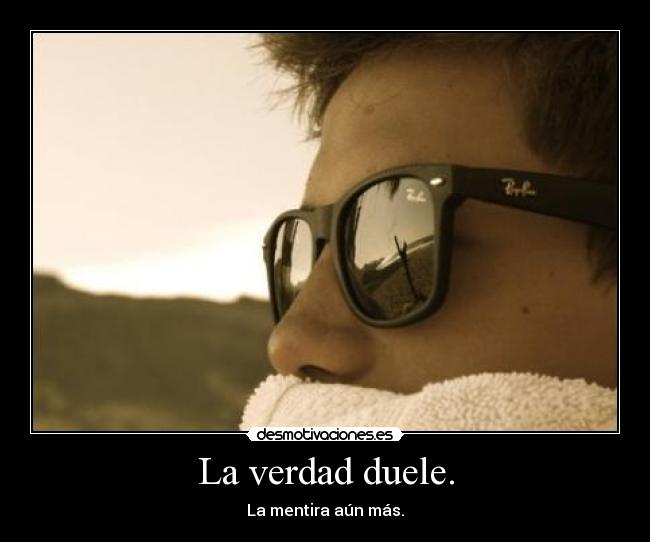 La verdad duele. - 