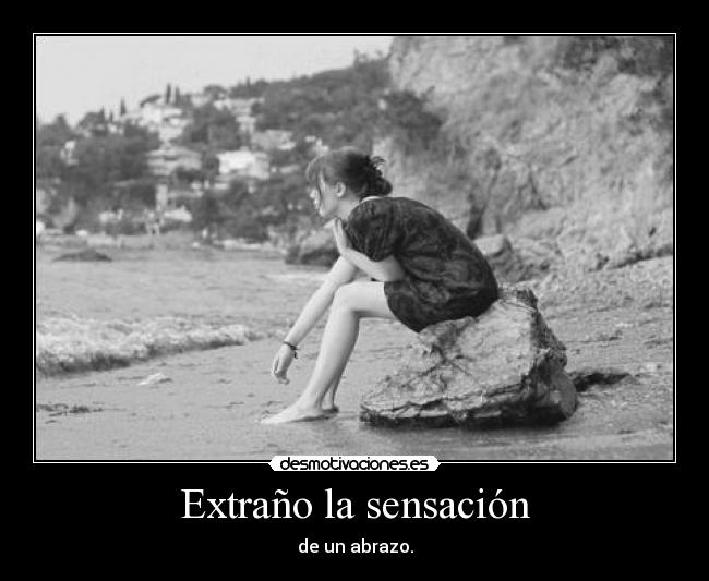 Extraño la sensación -