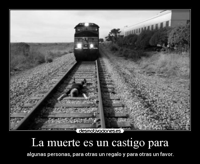 La muerte es un castigo para - 