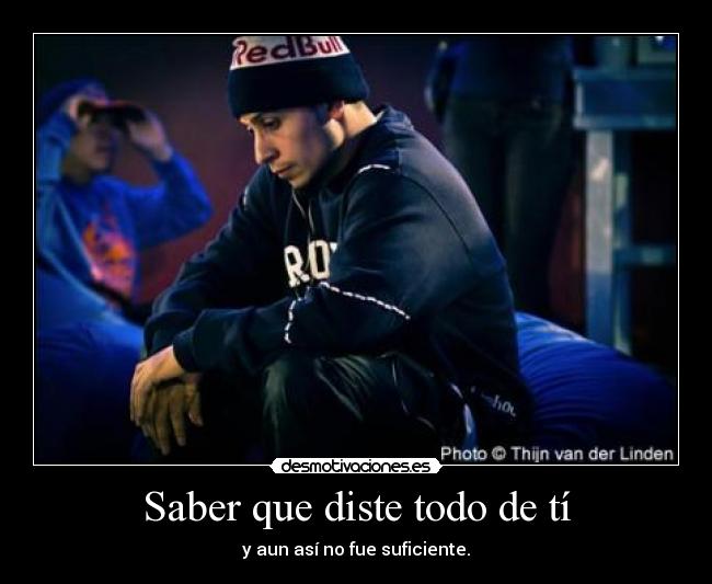 Saber que diste todo de tí -