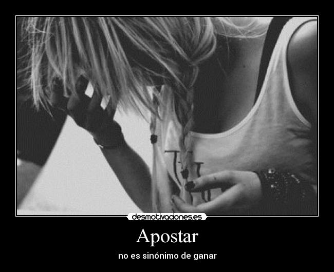 Apostar - no es sinónimo de ganar