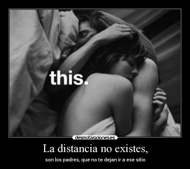 La distancia no existes, - 