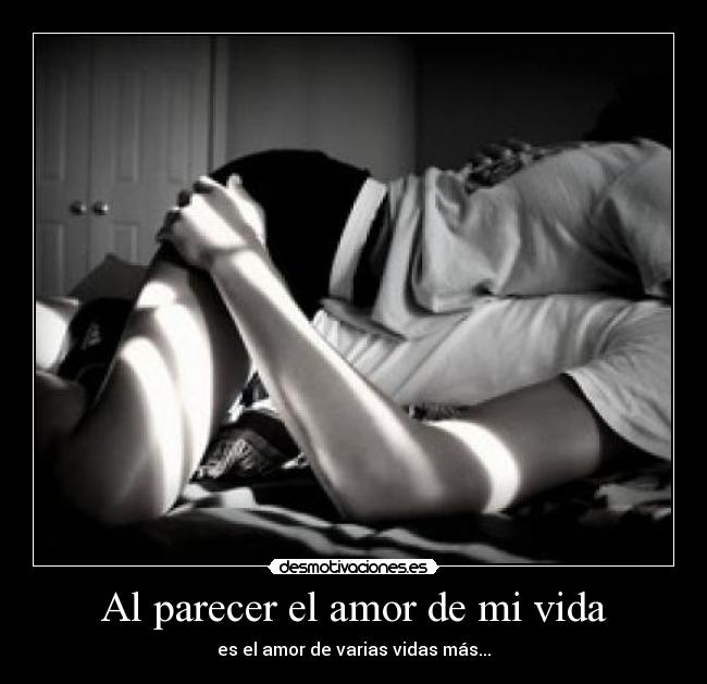 Al parecer el amor de mi vida - es el amor de varias vidas más...