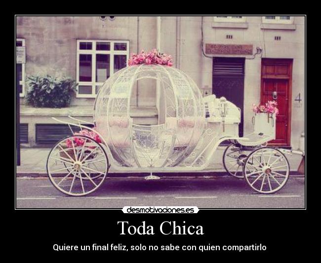 Toda Chica - Quiere un final feliz, solo no sabe con quien compartirlo ♥