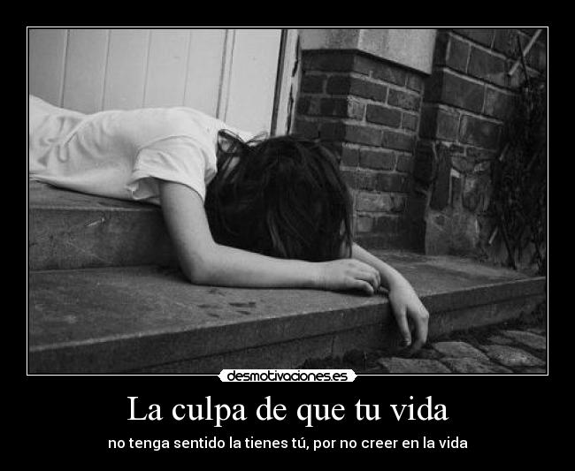 La culpa de que tu vida - 