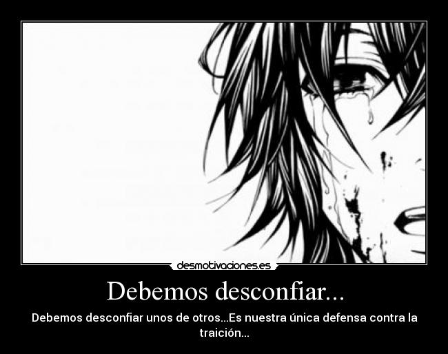 Debemos desconfiar... - 