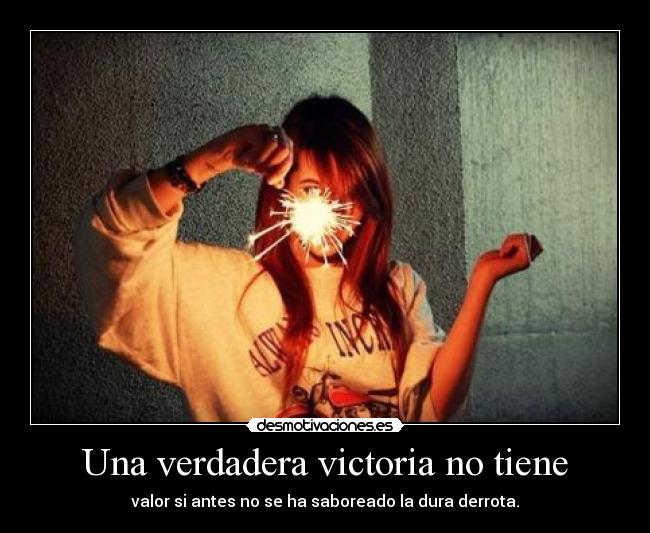 Una verdadera victoria no tiene -
