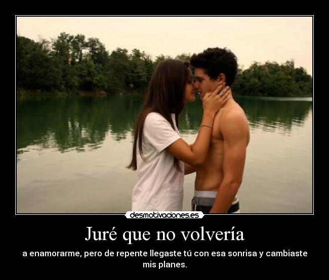 Juré que no volvería - a enamorarme, pero de repente llegaste tú con esa sonrisa y cambiaste mis planes.