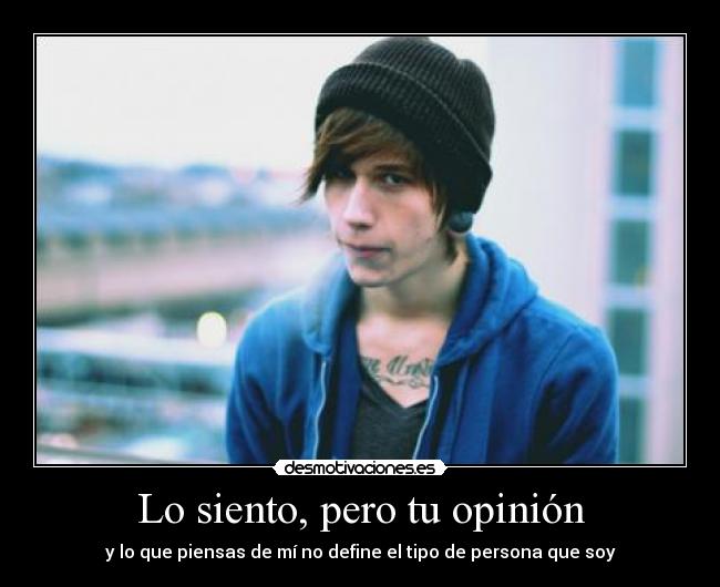 Lo siento, pero tu opinión -