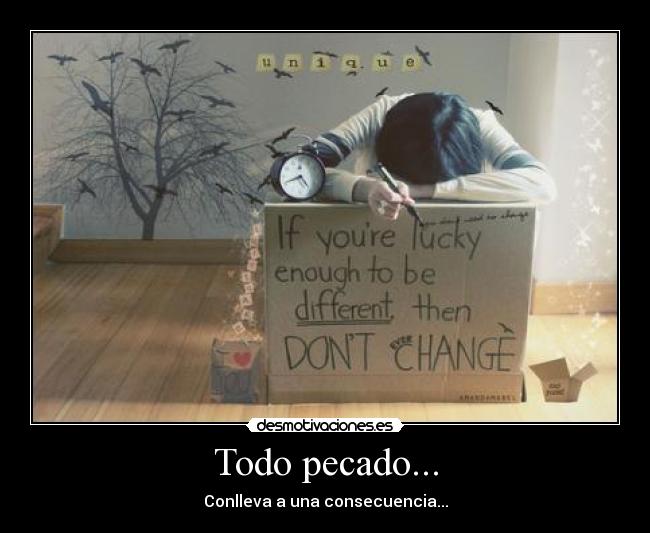 Todo pecado... - Conlleva a una consecuencia...