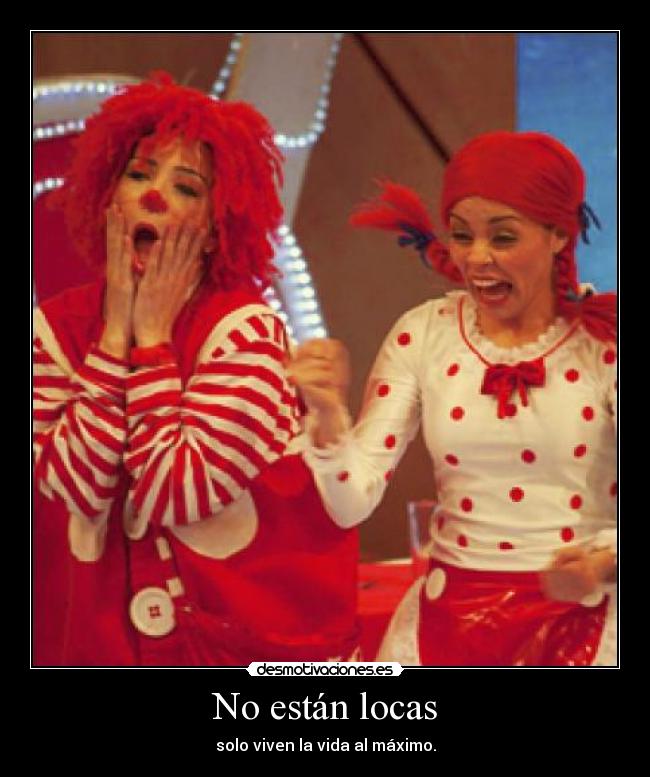 No están locas - solo viven la vida al máximo.