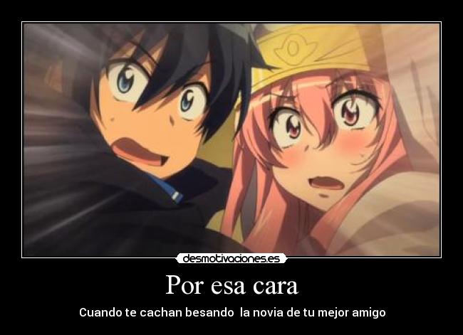 Por esa cara - Cuando te cachan besando  la novia de tu mejor amigo