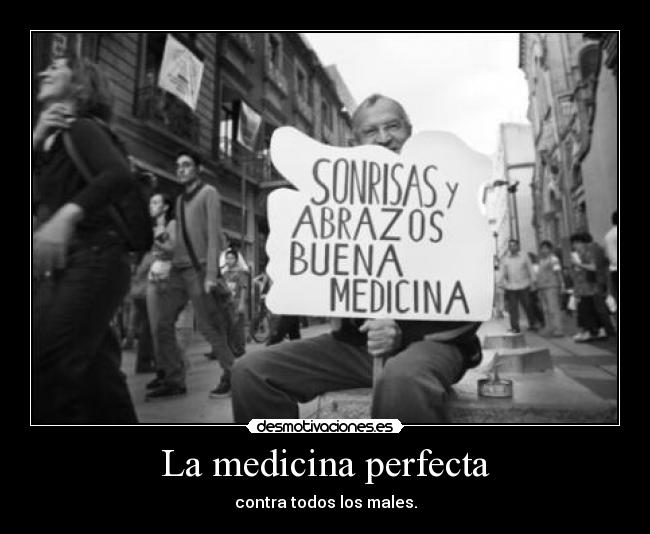 La medicina perfecta - contra todos los males.
