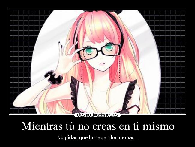 Mientras tú no creas en ti mismo - 