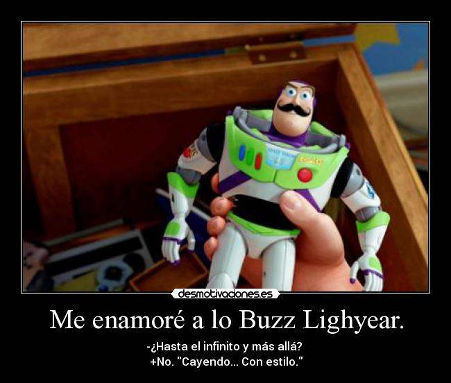 Me enamoré a lo Buzz Lighyear. -