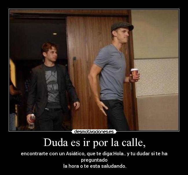 Duda es ir por la calle, - 