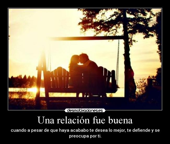 Una relación fue buena - 