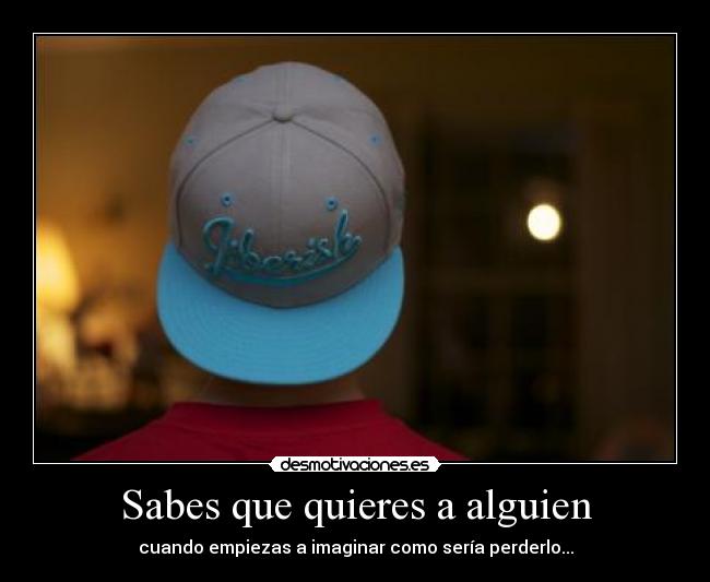 Sabes que quieres a alguien -