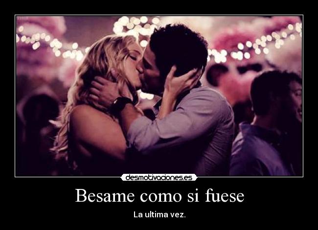 Besame como si fuese -