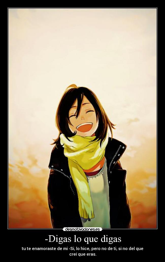 -Digas lo que digas -