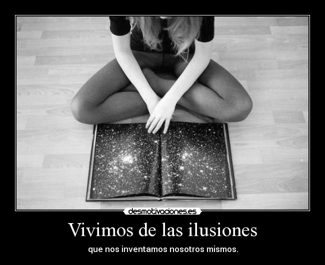 Vivimos de las ilusiones -