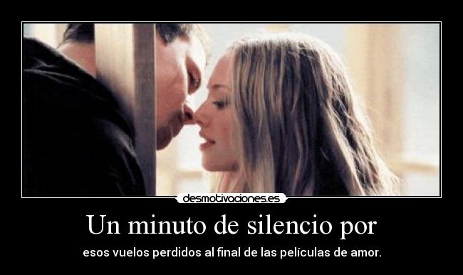 Un minuto de silencio por - esos vuelos perdidos al final de las películas de amor.