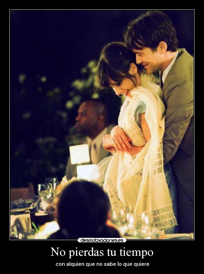 No pierdas tu tiempo - con alquien que no sabe lo que quiere