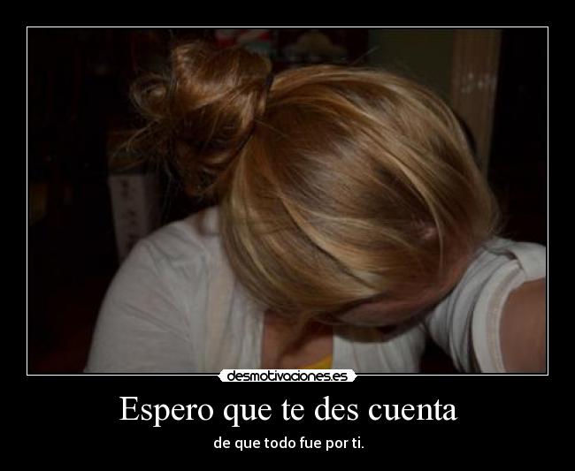Espero que te des cuenta - 