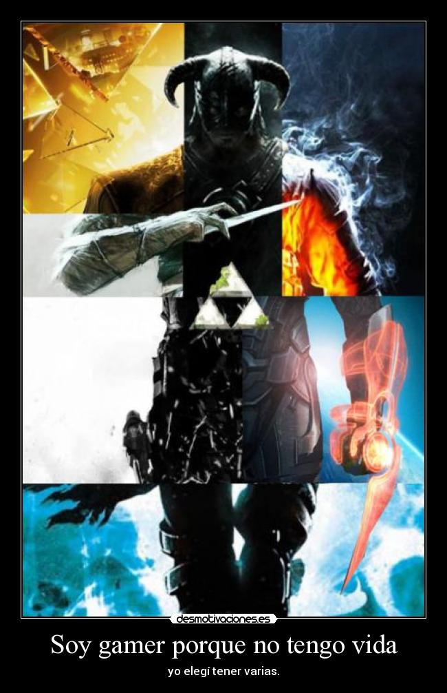 Soy gamer porque no tengo vida - yo elegí tener varias.