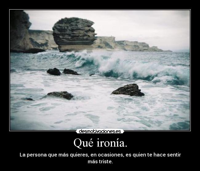 Qué ironía. - 