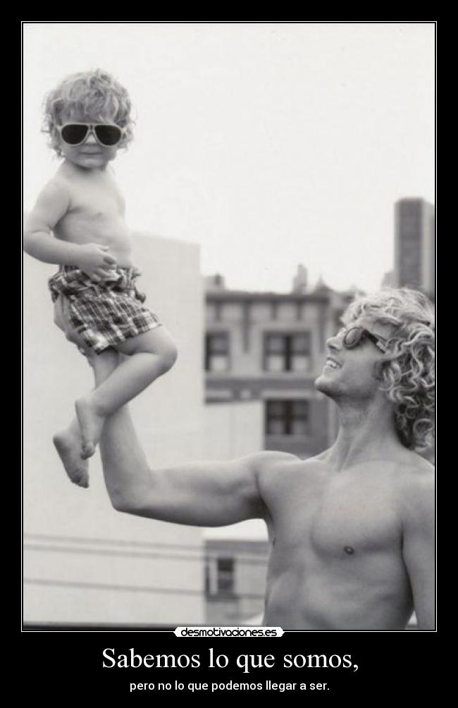 Sabemos lo que somos, - 