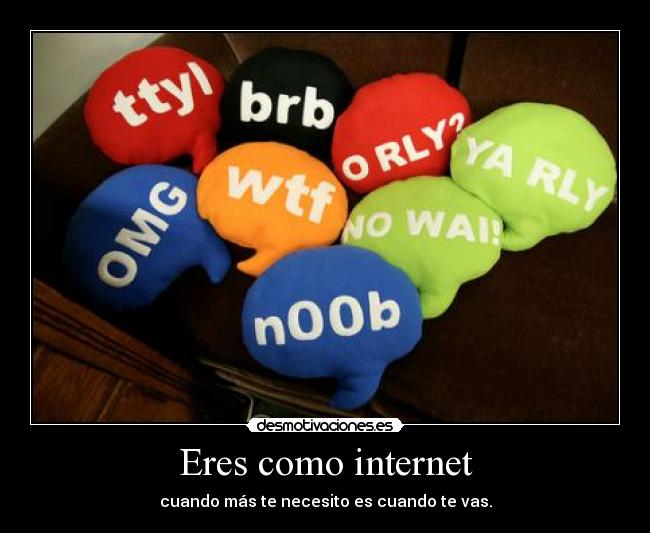 Eres como internet - 