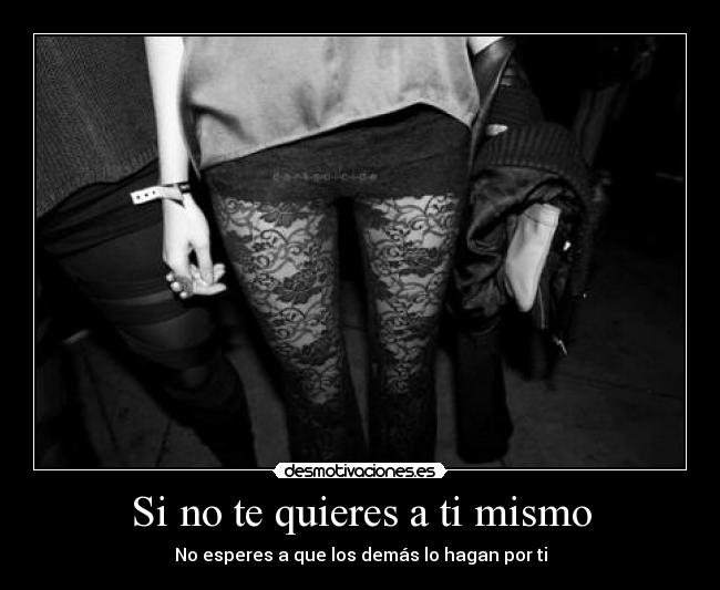 Si no te quieres a ti mismo -