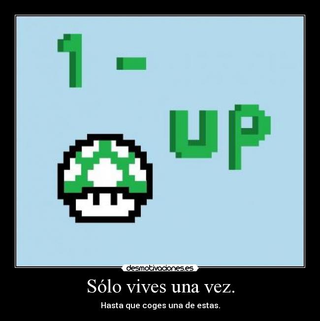 Sólo vives una vez. - 