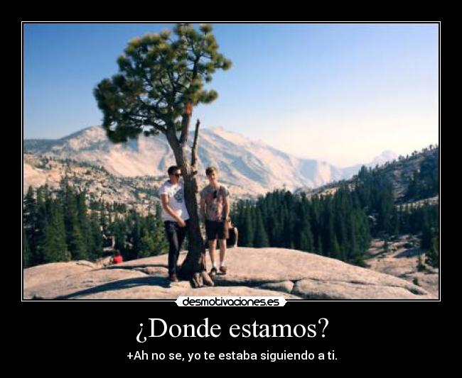 ¿Donde estamos? -