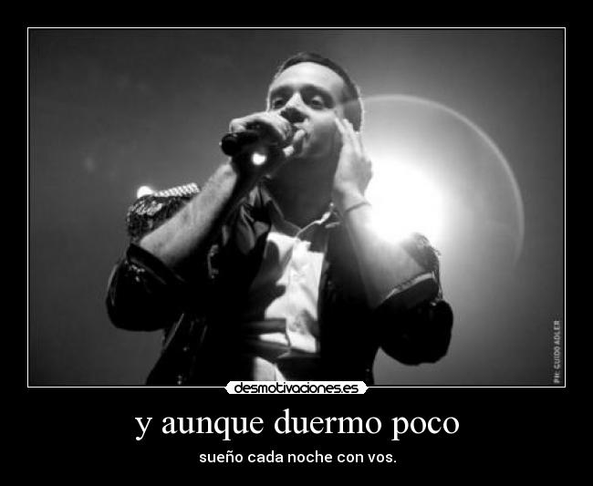 y aunque duermo poco -