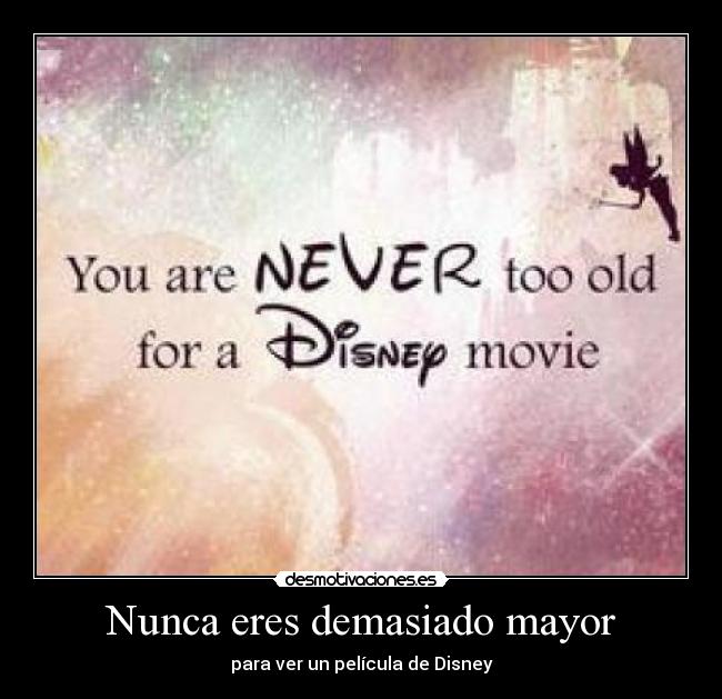 Nunca eres demasiado mayor -