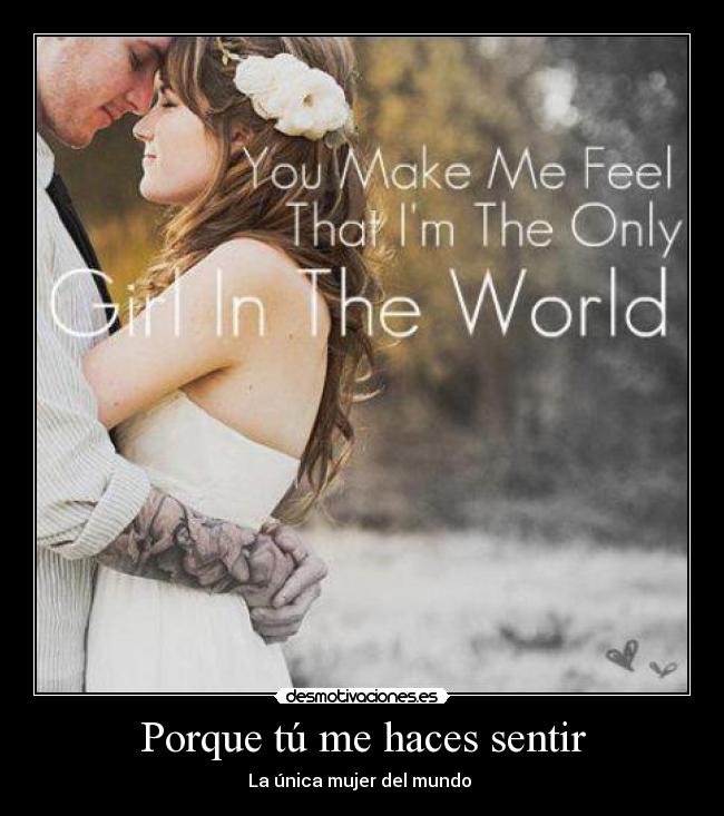 Porque tú me haces sentir - La única mujer del mundo